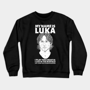 My name is Luka Crewneck Sweatshirt